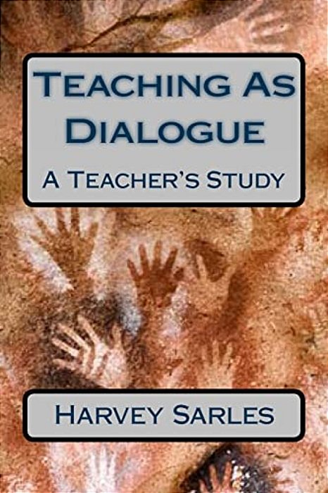 Teaching As Dialogue: A Teacher's Study-..