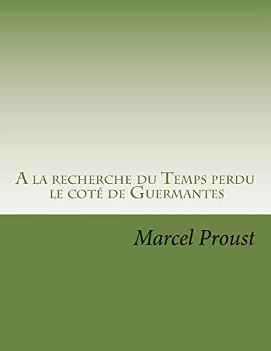 A La Recherche Du Temps Perdu: Le Cote De Guermantes Tome II-..