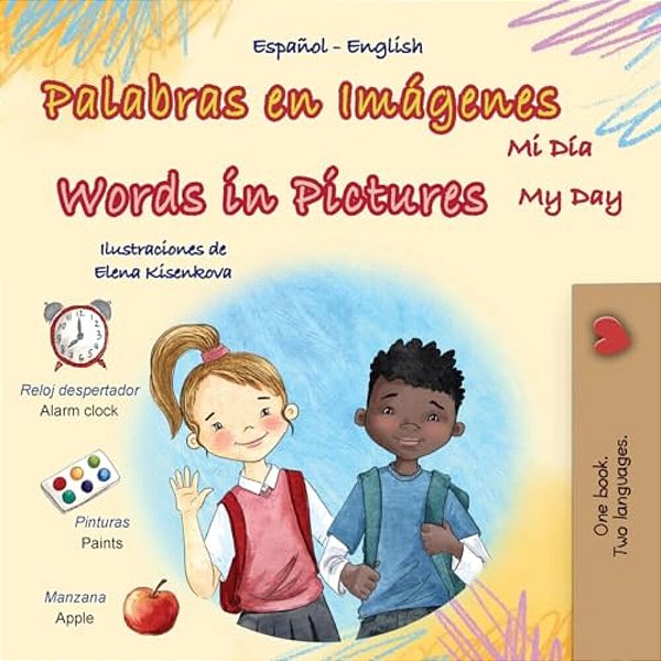 Words In Pictures - My Day (Spanish English Bilingual Children's Book)-..