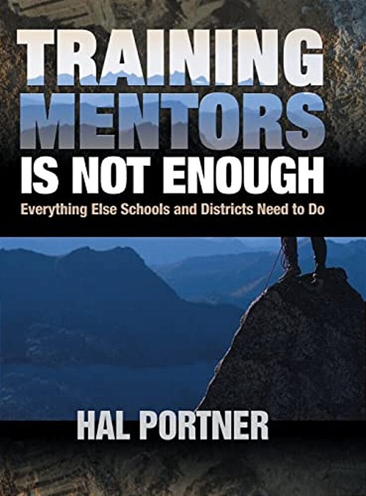 Training Mentors Is Not Enough: Everything Else Schools And Districts Need To Do-..