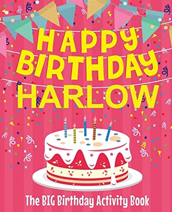 Happy Birthday Harlow - The Big Birthday Activity Book: Personalized Children's Activity Book-..