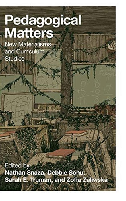 Pedagogical Matters: New Materialisms And Curriculum Studies-..