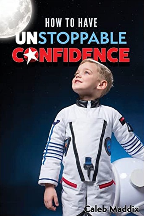 How To Have Unstoppable Confidence-..