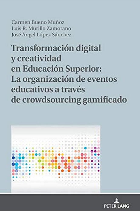 Transformación Digital Y Creatividad En Educación Superior: La Organización De Eventos Educativos A Través De Crowdsourcing Gamificado-..