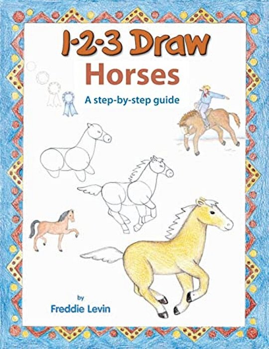 123 Draw Horses: A Step By Step Drawing Guide-..