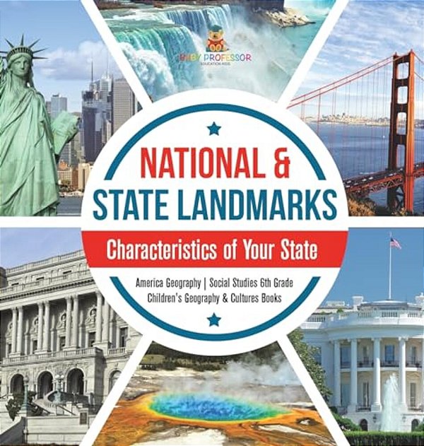 National & State Landmarks Characteristics Of Your State America Geography Social Studies 6Th Grade Children's Geography & Cultures Books-..