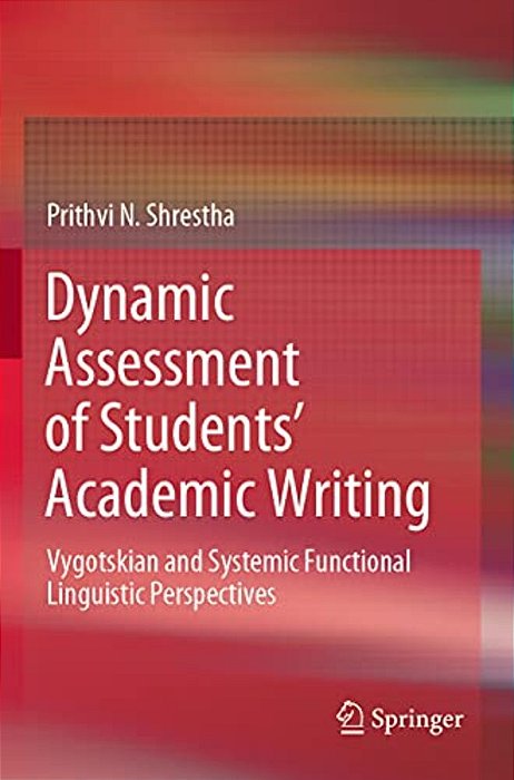 Dynamic Assessment Of Students' Academic Writing: Vygotskian And Systemic Functional Linguistic Perspectives-..