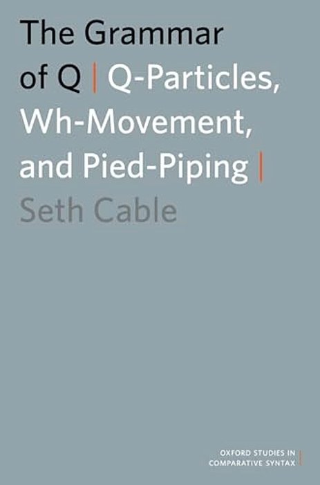 The Grammar Of Q: Q-Particles, Wh-Movement, And Pied-Piping-..