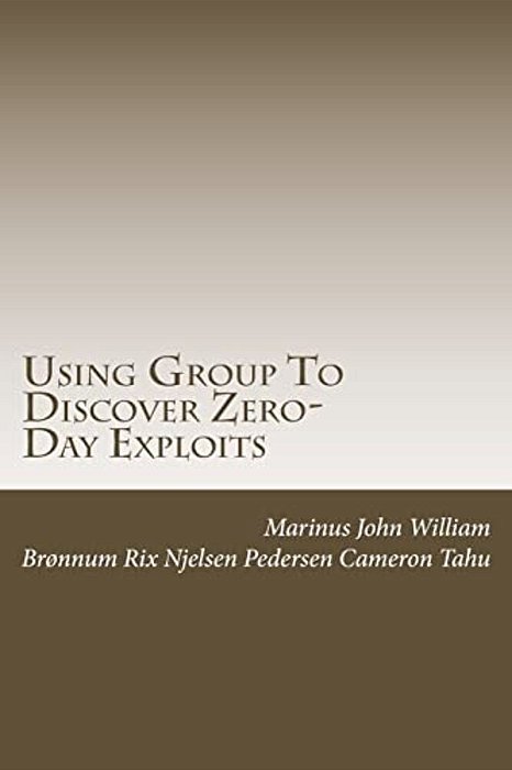 Using Group To Discover Zero-Day Exploits: Team Work-..