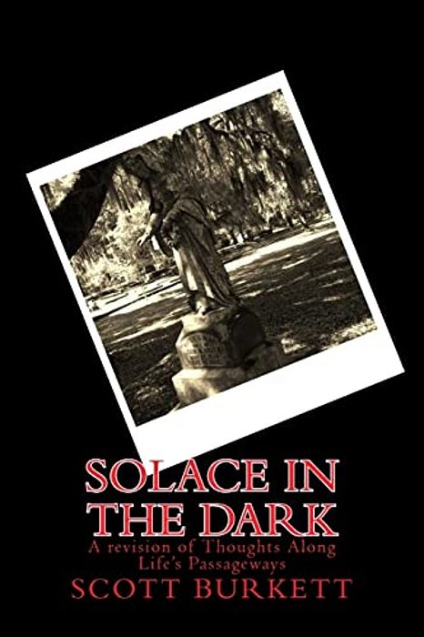 Solace In The Dark: A Revision Of Thoughts Along Life's Passageways-..