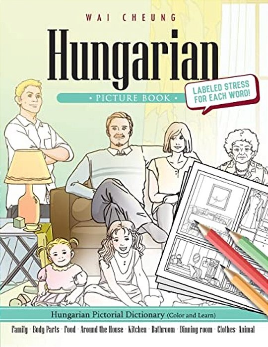 Hungarian Picture Book: Hungarian Pictorial Dictionary (Color And Learn)-..