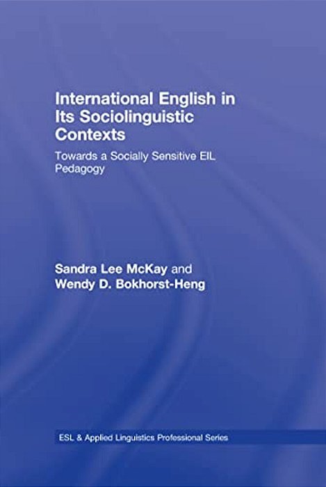 International English In Its Sociolinguistic Contexts: Towards A Socially Sensitive Eil Pedagogy-..