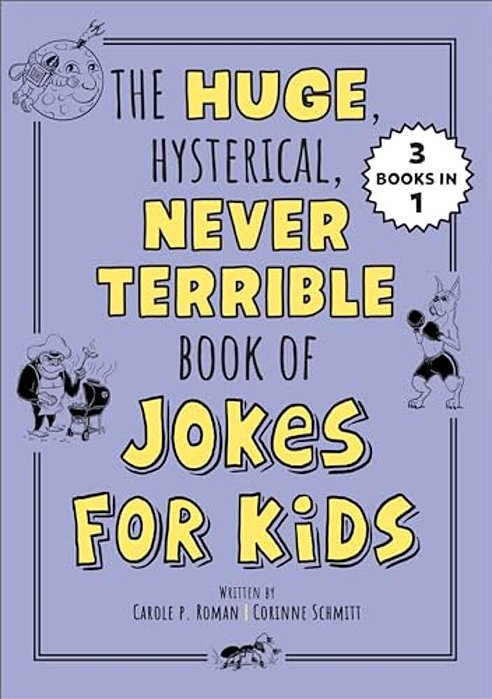 The Huge, Hysterical, Never Terrible Book Of Jokes For Kids-..