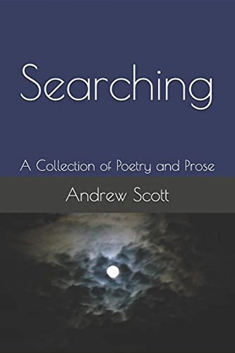 Searching: A Collection Of Poetry And Prose-..