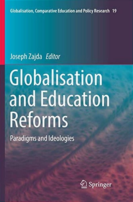 Globalisation And Education Reforms: Paradigms And Ideologies-..