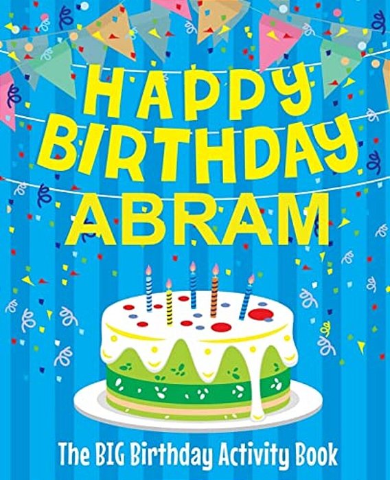 Happy Birthday Abram - The Big Birthday Activity Book: Personalized Children's Activity Book-..