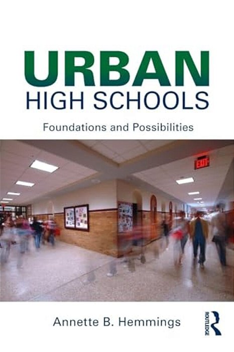 Urban High Schools: Foundations And Possibilities-..