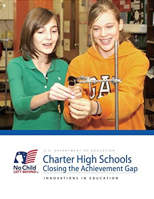 Charter High Schools: Closing The Achievement Gap-..
