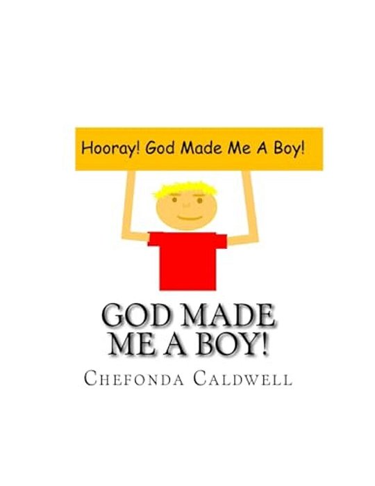 God Made Me A Boy!: Hooray! God Made Me A Boy!-..
