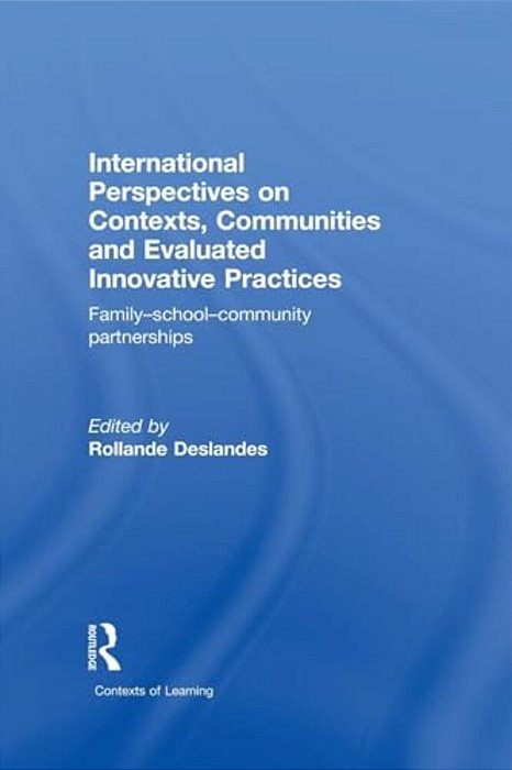 International Perspectives On Contexts, Communities And Evaluated Innovative Practices: Family-School-community Partnerships-..