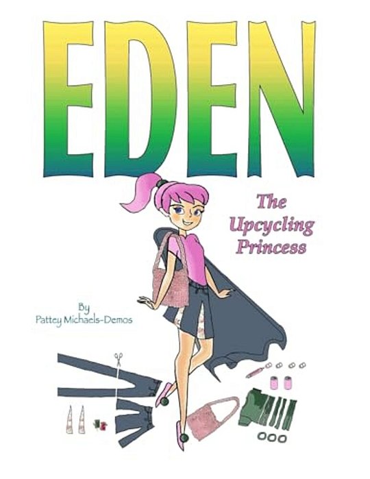 Eden The Upcycling Princess: A Fashionista's Guide To Upcycling-..
