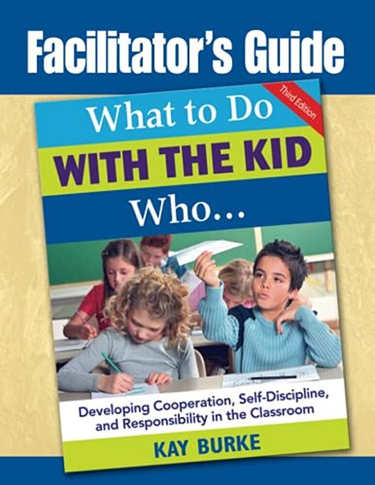 Facilitator's Guide To What To Do With The Kid Who... -..