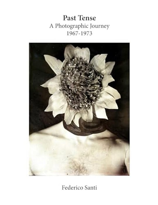 Past Tense: A Photographic Journey 1967-1973-..