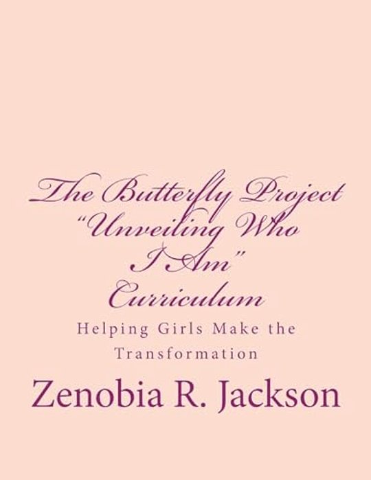 The Butterfly Project Curriculum: Helping Girls Make The Transformation-..