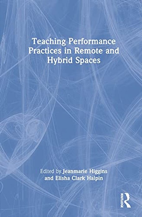 Teaching Performance Practices In Remote And Hybrid Spaces-..