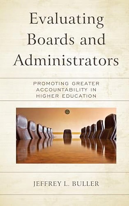 Evaluating Boards And Administrators: Promoting Greater Accountability In Higher Education-..