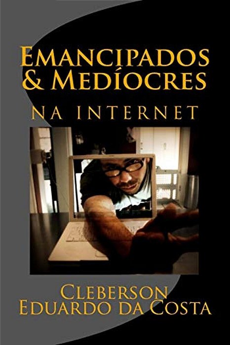 Emancipados & Mediocres Na Internet-..