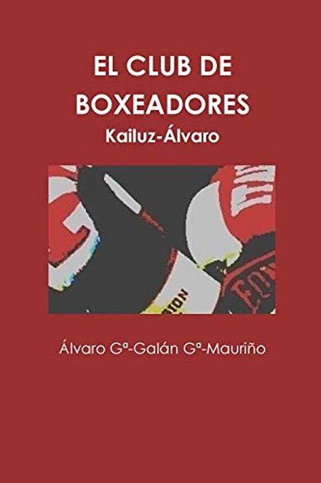 El Club De Boxeadores: The Name Of Kailuz-Alvaro-..