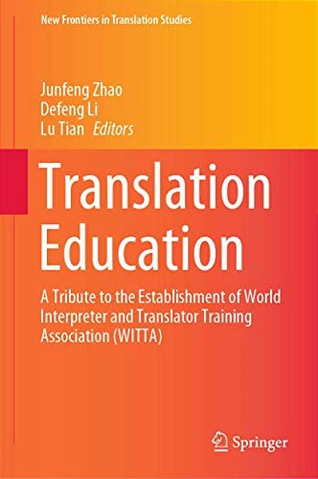 Translation Education: A Tribute To The Establishment Of World Interpreter And Translator Training Association (Witta)-..