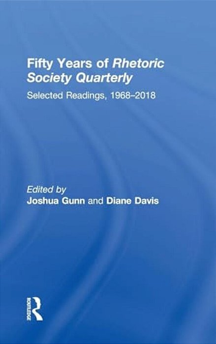 Fifty Years Of Rhetoric Society Quarterly: Selected Readings, 1968-2018-..