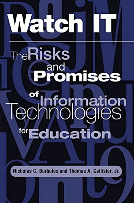 Watch It: The Risks And Promises Of Information Technologies For Education-..