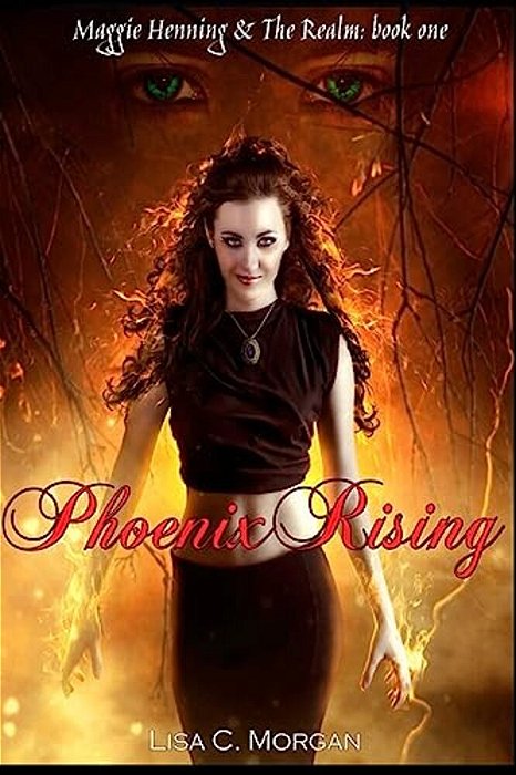 Phoenix Rising: Maggie Henning & The Realm: Book One-..