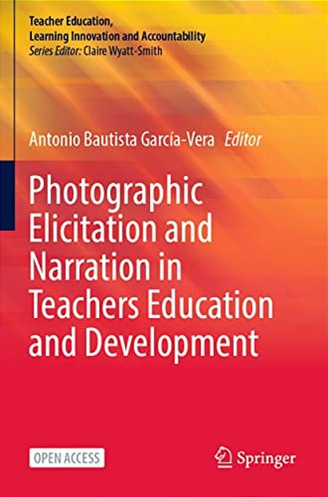 Photographic Elicitation And Narration In Teachers Education And Development-..