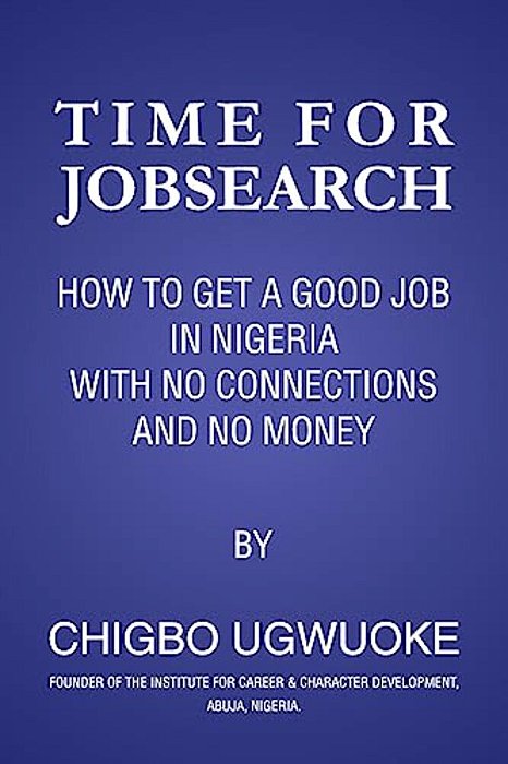 Time For Jobsearch: How To Get A Job In Nigeria With No Connection & No Money-..