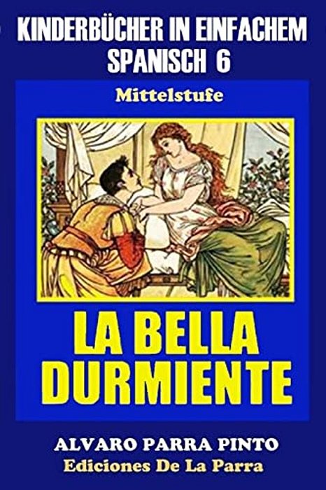 Kinderbücher In Einfachem Spanisch Band 6: La Bella Durmiente-..