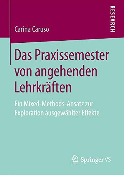 Das Praxissemester Von Angehenden Lehrkräften: Ein Mixed-Methods-ansatz Zur Exploration Ausgewählter Effekte-..