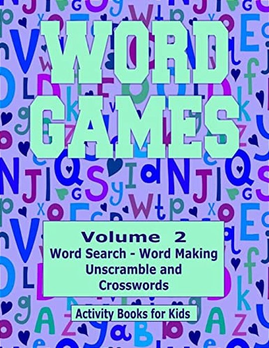 Word Games Volume 2: With Word Search, Word Making, Unscramble And Crosswords-..