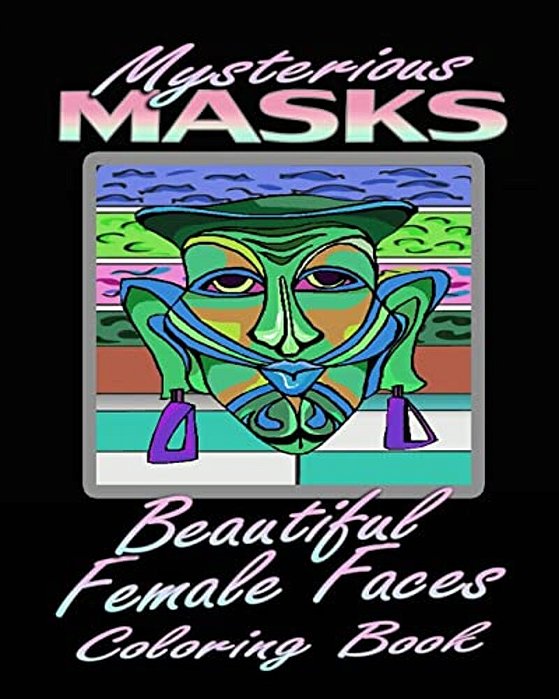 Mysterious Masks & Beautiful Female Faces (Coloring Book)-..