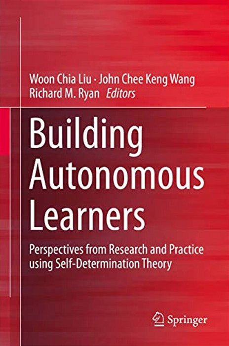 Building Autonomous Learners: Perspectives From Research And Practice Using Self-Determination Theory-..