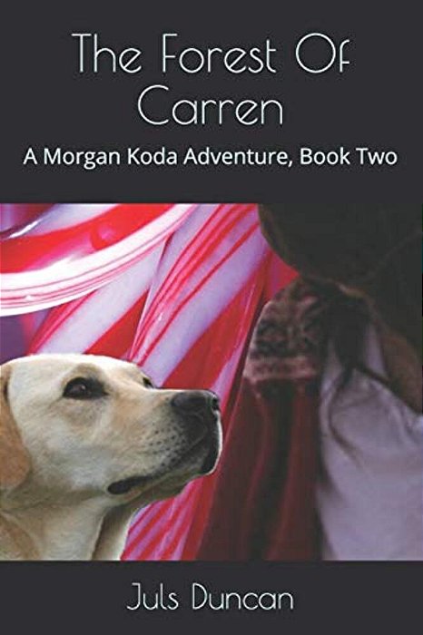 The Forest Of Carren: A Morgan Koda Adventure, Book Two-..