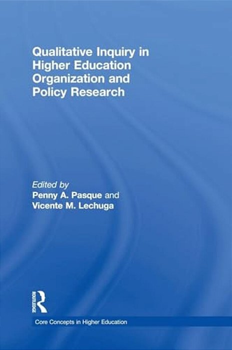Qualitative Inquiry In Higher Education Organization And Policy Research-..