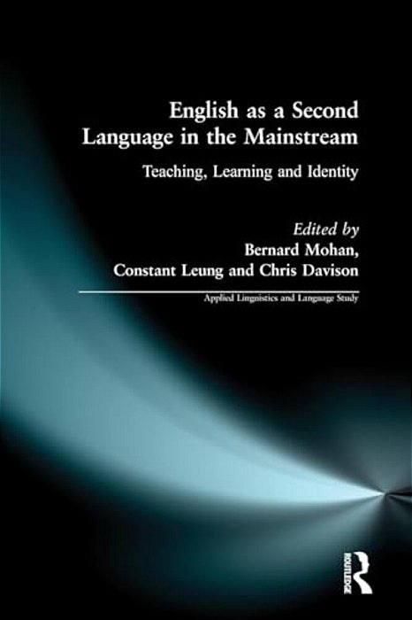 English As A Second Language In The Mainstream: Teaching, Learning And Identity-..