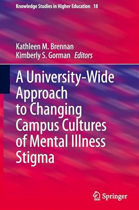 A University-Wide Approach To Changing Campus Cultures Of Mental Illness Stigma-..