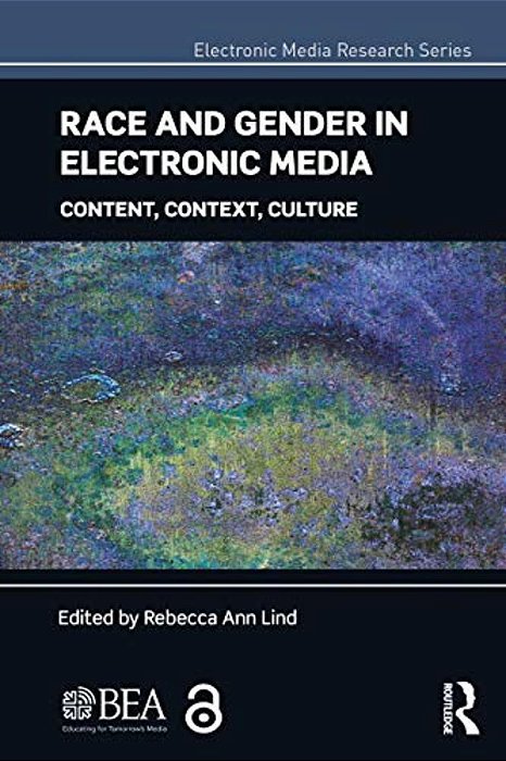 Race And Gender In Electronic Media: Content, Context, Culture-..