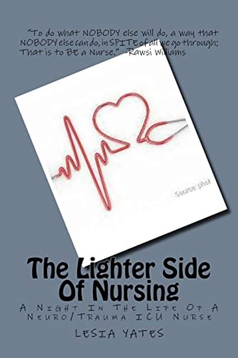 The Lighter Side Of Nursing: A Night In The Life Of A Neuro/Trauma Icu Nurse-..
