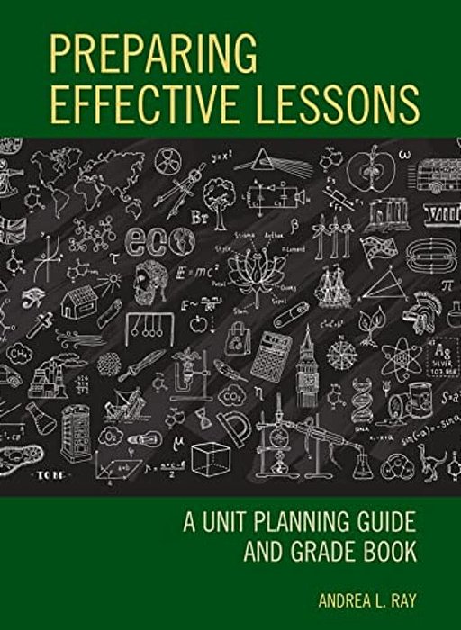 Preparing Effective Lessons: A Unit Planning Guide And Grade Book-..